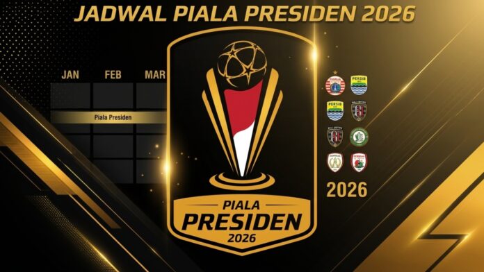 Jadwal Piala Presiden 2026